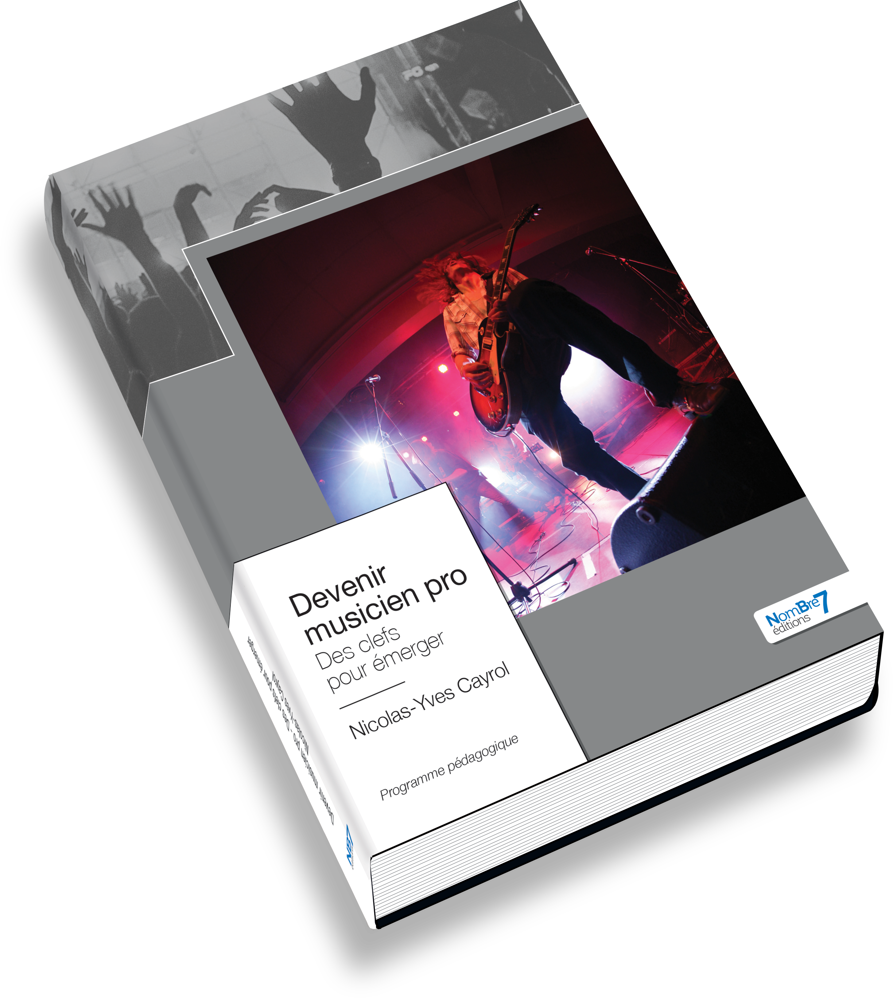 Couverture du livre Devenir musicien pro, des clefs pour émerger, de Nicolas-Yves Cayrol, aux éditions Nombre 7.